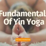 Fundamentals Of Yin Yoga
