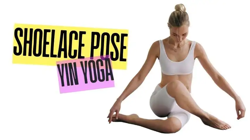 Shoelace Pose Yin Yoga