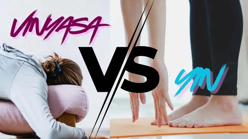 Vinyasa vs Yin Yoga