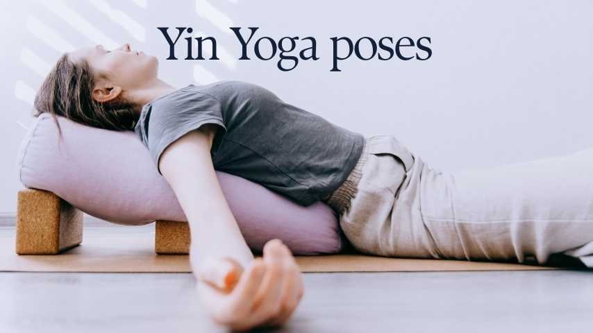 Yin Yoga poses